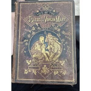 Antique 19th Century The Life of the Blessed Virgin Mary by Abbé Orsini